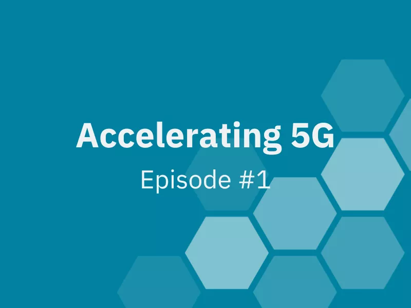 Accelerating 5G: Understanding 5G rollouts, with Kenneth Hardat