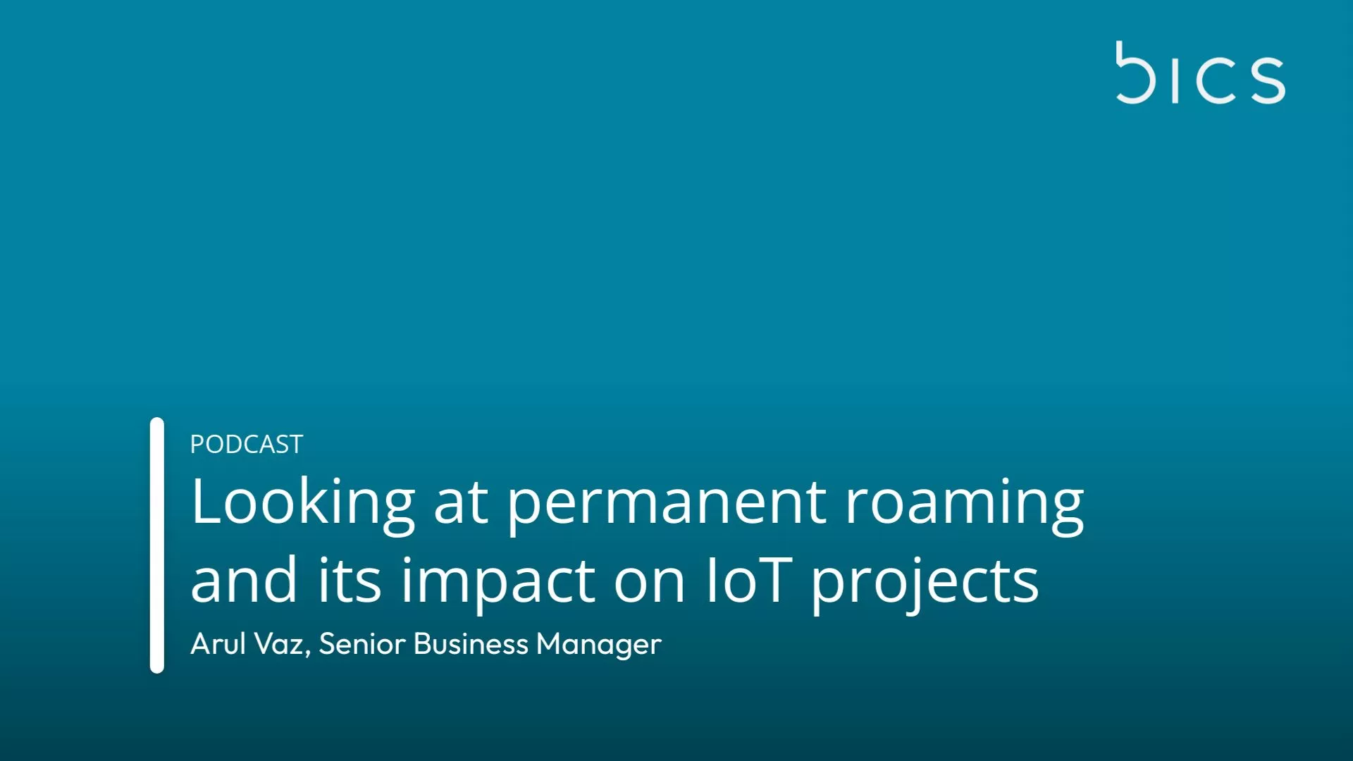 Looking at permanent roaming and its impact on IoT projects, with Arul Vaz